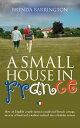 A Small House in France How an English couple turned a neglected French cottage, an acre of land and a walnut orchard into a holiday retreat【電子書籍】 Brenda Barrington