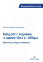 Int?gration r?gionale ≪ appropri?e ≫ en Afrique ?l?ments juridiques d'effectivit?