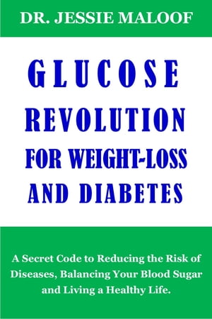 ŷKoboŻҽҥȥ㤨GLUCOSE REVOLUTION FOR WEIGHT-LOSS AND DIABETES A Secret Code to Reducing the Risk of Diseases, Balancing Your Blood Sugar and Living a Healthy Life.Żҽҡ[ Dr. Jessie Maloof ]פβǤʤ871ߤˤʤޤ