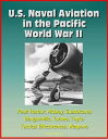U.S. Naval Aviation in the Pacific: World War II - Pearl Harbor, Midway, Guadalc...