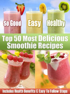 ŷKoboŻҽҥȥ㤨Top 50 Most Delicious Smoothie Recipes: Includes Health Benefits & Easy To Follow Steps For The Best SmoothiesŻҽҡ[ Otherworld Publishing ]פβǤʤ119ߤˤʤޤ