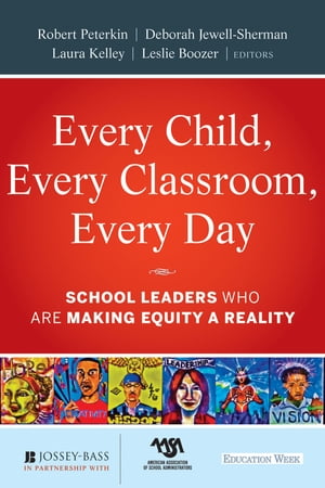 Every Child, Every Classroom, Every Day School Leaders Who Are Making Equity a RealityŻҽҡ[ Robert Peterkin ]