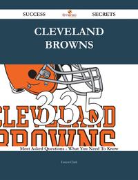 Cleveland Browns 335 Success Secrets - 335 Most Asked Questions On Cleveland Browns - What You Need To Know【電子書籍】[ Ernest Clark ]