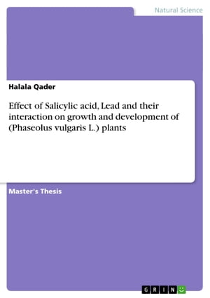 Effect of Salicylic acid, Lead and their interaction on growth and development of (Phaseolus vulgaris L.) plants