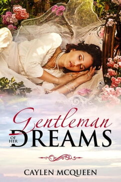 Gentleman of Her DreamsDreamwalkers, #1【電子書籍】[ Caylen McQueen ]