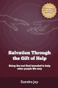 Salvation Through the Gift of Help Being the tool God intended to help other peo...
