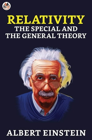 Relativity: The Special and the General TheoryŻҽҡ[ Einstein,Albert ]
