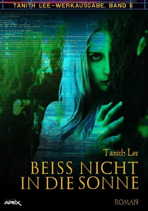 BEISS NICHT IN DIE SONNE Tanith-Lee-Werkausgabe,