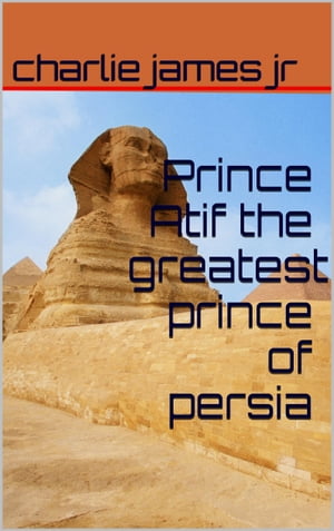 Prince Atif the Greatest Prince of Persia