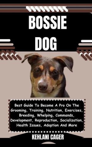 BOSSIE DOG Best Guide To Become A Pro On The Gro