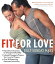 Fit for Love: Hip and Core Exercises for Strength and Flexibility, Intimate Massages to Prepare Your Lover for Pleasure, and Over 20 Positions for Passionate, Sensual Sex【電子書籍】[ Billy Sunday Mars ]