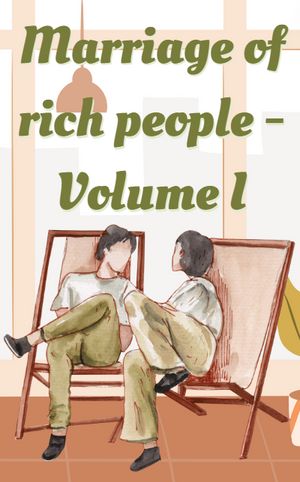 Marriage of rich people Volume I