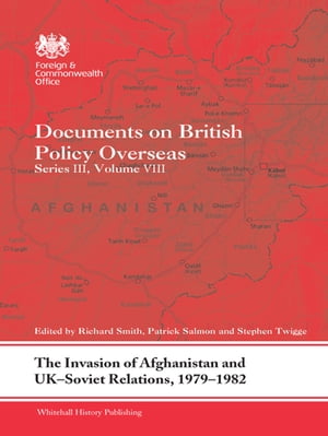 The Invasion of Afghanistan and UK-Soviet Relations, 1979-1982