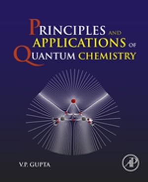 Principles and Applications of Quantum Chemistry