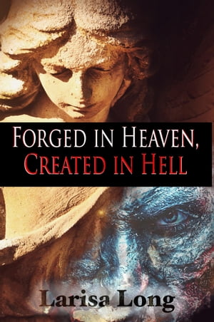 Forged in Heaven Created in Hell: An Adult Rever