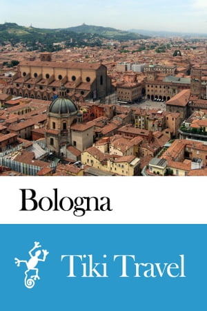Bologna (Italy) Travel Guide - Tiki Travel