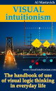 ŷKoboŻҽҥȥ㤨Visual Intuitionism: The Handbook of use of visual logic thinking in everyday lifeŻҽҡ[ Al Mastavich ]פβǤʤ119ߤˤʤޤ