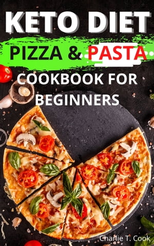 Keto Diet Pizza & Pasta Cookbook For Beginners Q