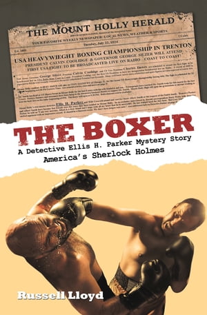 The Boxer A Detective Ellis H. Parker Mystery Story【電子書籍】[ Russell Lloyd ]