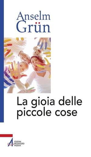 La gioia delle piccole cose【電子書籍】[ Anselm Gr?n ]