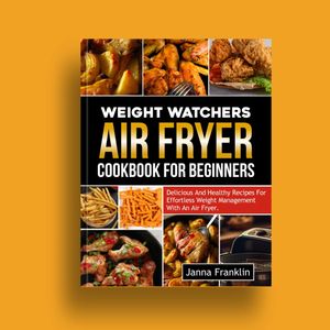 Weight Watchers Air Fryer Cookbook For Beginners