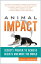 Animal Impact: Secrets Proven to Achieve Results and Move the World