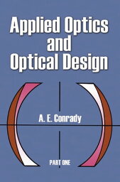 Applied Optics and Optical Design, Part One【電子書籍】[ A. E. Conrady ]