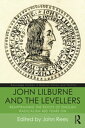 John Lilburne and the Levellers Reappraising the Roots of English Radicalism 400 Years On【電子書籍】