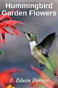 Hummingbird Garden Flowers【電子書籍】[ G.