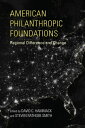 American Philanthropic Foundations Regional Difference and Change【電子書籍】