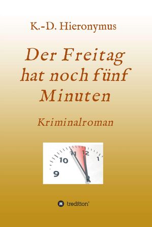 ŷKoboŻҽҥȥ㤨Der Freitag hat noch f?nf Minuten KriminalromanŻҽҡ[ K.-D. Hieronymus ]פβǤʤ490ߤˤʤޤ