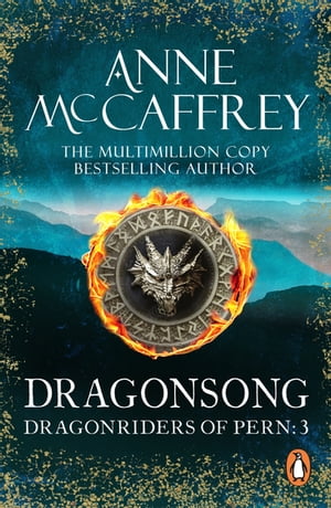 Dragonsong (Dragonriders of Pern: 3): a thrilling and enthralling epic fantasy from one of the most influential fantasy and SF novelists of her generation【電子書籍】 Anne McCaffrey