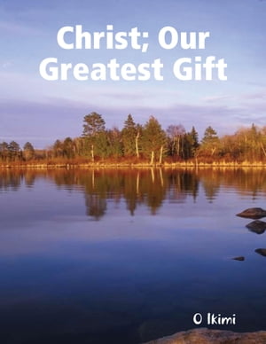 Christ: Our Greatest Gift