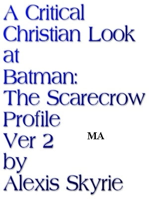 A Critical Christian Look at Batman: The Scarecrow Profile Ver 2