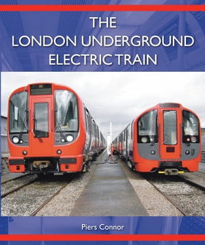 London Underground Electric Train【電子書籍】[ Piers Connor ]