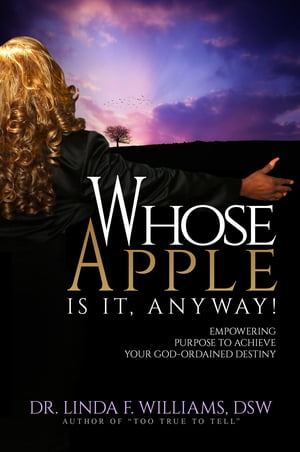Whose Apple is it, Anyway! Empowering Purpose to Achieve Your God-Ordained Destiny