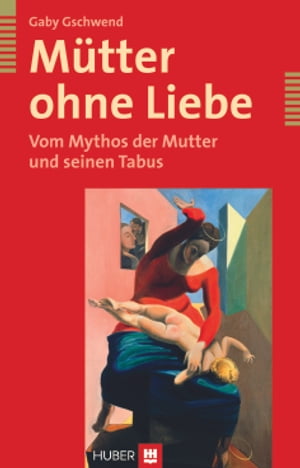 Mütter ohne Liebe