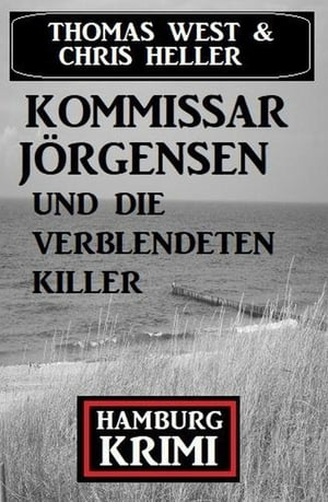 Kommissar J?rgensen und die verblendeten Killer: Hamburg Krimi