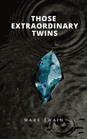 Those Extraordinary Twins【電子書籍】[ Mark Twain ]