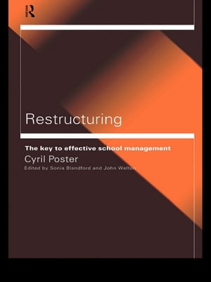 Restructuring The Key to Effective School Management【電子書籍】[ Cyril Poster ]