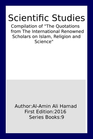 Compilation Of "The Quotations from the International Renowned Scholars on Islam, Religion and Science"