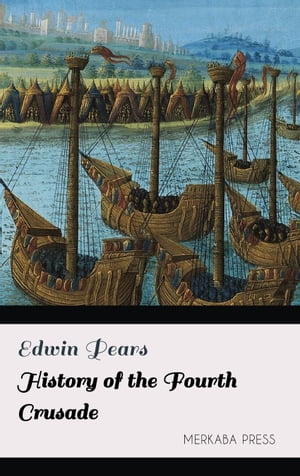 History of the Fourth Crusade【電子書籍】[ Edwin Pears ]