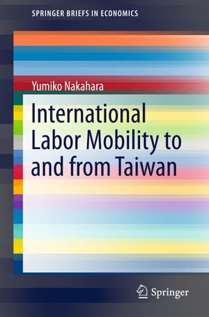 International Labor Mobility to and from Taiwan【電子書籍】[ Yumiko Nakahara ]