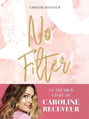 No filter【電子書籍】[ Caroline Receveur ]