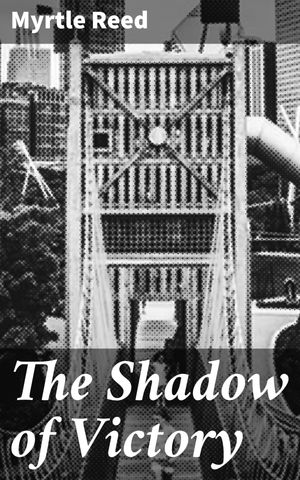 ŷKoboŻҽҥȥ㤨The Shadow of Victory A Romance of Fort DearbornŻҽҡ[ Myrtle Reed ]פβǤʤ150ߤˤʤޤ