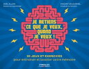 Je retiens ce que je veux, quand je veux ! 35 jeux et exercices pour entra?ner e...