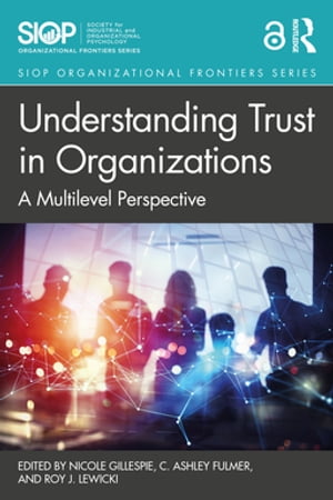 Understanding Trust in Organizations