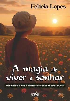 ŷKoboŻҽҥȥ㤨A magia de viver e sonhar poesias sobre a vida, a esperan?a e o cuidado com o mundoŻҽҡ[ Fel?cia Lopes ]פβǤʤ315ߤˤʤޤ