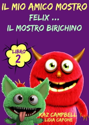 Il Mio Amico Mostro - Libro 2 - Felix ... Il Mostro Birichino