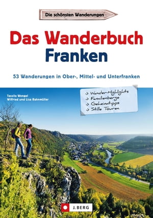 Wanderführer Franken: Das Wanderbuch Franken. 53 Wanderungen in Ober-, Mittel- und Unterfranken.